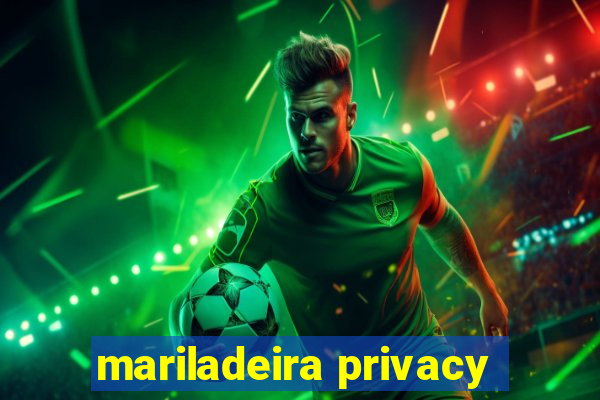 mariladeira privacy